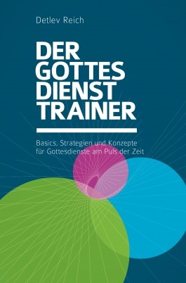 Der Gottesdienst-Trainer - Detlev Reich