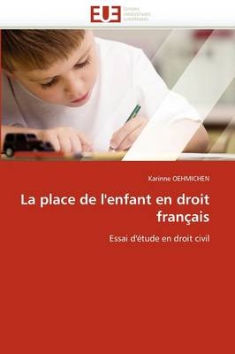 La Place de l'Enfant En Droit Fran�ais -  Oehmichen-K