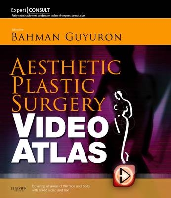 Aesthetic Plastic Surgery Video Atlas - Bahman Guyuron, Brian M. Kinney