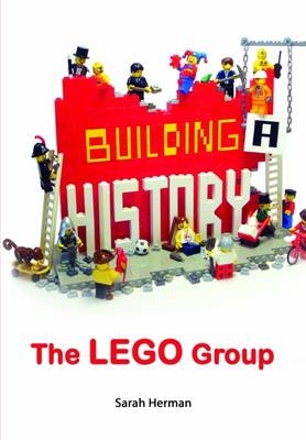 Building a History: The Lego Group - Sarah Herman