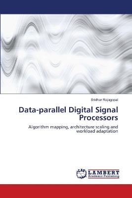 Data-parallel Digital Signal Processors - Sridhar Rajagopal