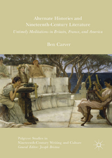 Alternate Histories and Nineteenth-Century Literature - Ben Carver