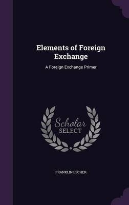 Elements of Foreign Exchange - Franklin Escher