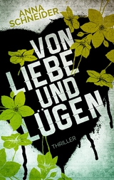 Von Liebe und Lügen - Anna Schneider