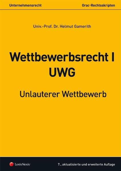 Unternehmensrecht - Wettbewerbsrecht I - UWG - Helmut Gamerith