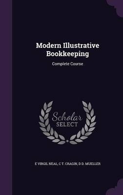 Modern Illustrative Bookkeeping - E Virgil Neal, C T Cragin, D D Mueller