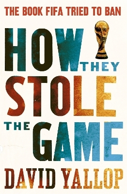 How They Stole the Game - David Yallop