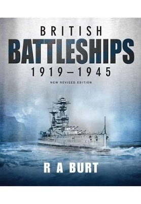 British Battleships 1919-1945 - R. A. Burt