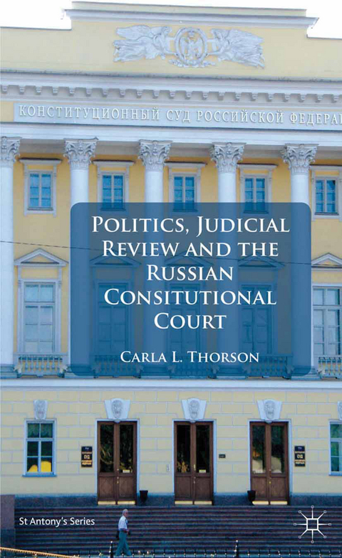 Politics, Judicial Review, and the Russian Constitutional Court - C. Thorson