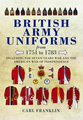 British Army Uniforms of the American Revolution 1751-1783 - Carl Franklin