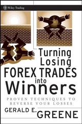 Turning Losing Forex Trades into Winners -  Gerald E. Greene