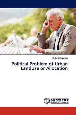 Political Problem of Urban LandUse or Allocation - AbdulGaniyu Issa