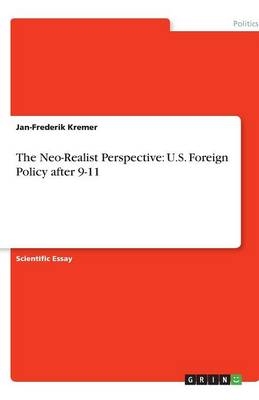 The Neo-Realist Perspective: U.S. Foreign Policy after 9-11 - Jan-Frederik Kremer