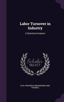 Labor Turnover in Industry - Paul Frederick Brissenden, Emil Frankel