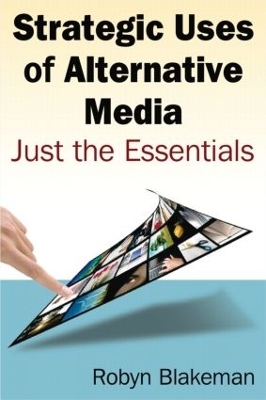 Strategic Uses of Alternative Media - Robyn Blakemen