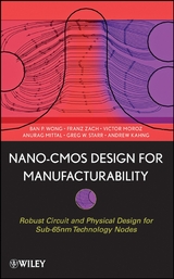 Nano-CMOS Design for Manufacturability -  Andrew Kahng,  Anurag Mittal,  Victor Moroz,  Greg W. Starr,  Ban P. Wong,  Franz Zach