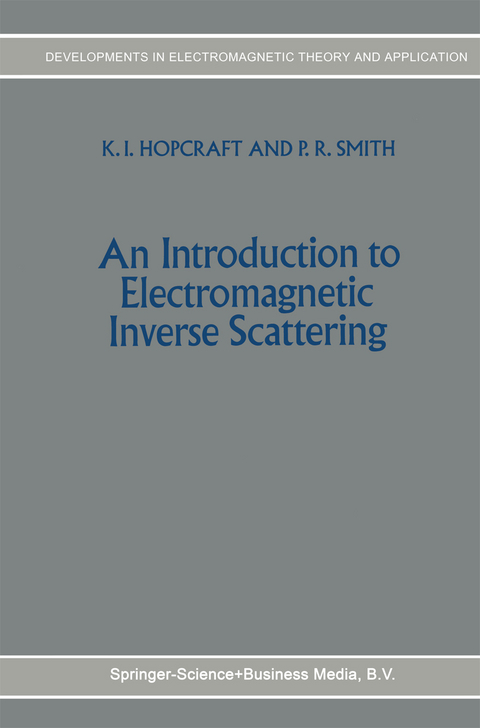 An Introduction to Electromagnetic Inverse Scattering - K.I. Hopcraft, P.R. Smith