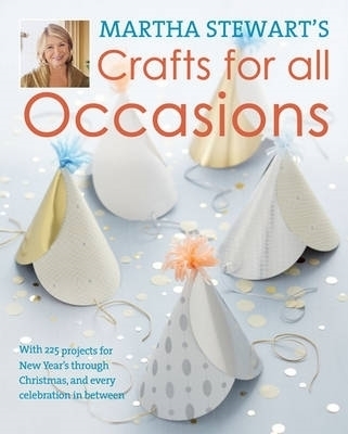 Martha Stewart's Crafts for All Occasions - Martha Stewart