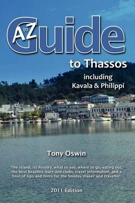 A to Z Guide to Thassos 2011, Including Kavala and Philippi - Tony Oswin