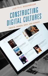 Constructing Digital Cultures -  Judith E. Rosenbaum