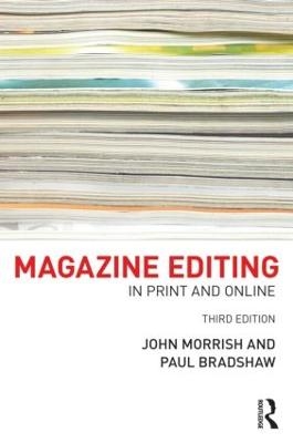 Magazine Editing - John Morrish, Paul Bradshaw