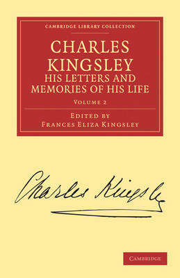 Charles Kingsley, his Letters and Memories of his Life - Charles Kingsley