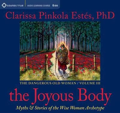 The Joyous Body - Clarissa Pinkola Estes