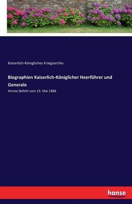 Biographien Kaiserlich-Königlicher Heerführer und Generale - Kaiserlich-Königliches Kriegsarchiv