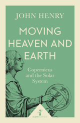 Moving Heaven and Earth (Icon Science) : Copernicus and the Solar System -  John Henry