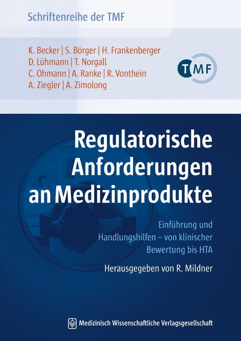 Regulatorische Anforderungen an Medizinprodukte - Kurt Becker, Andreas Zimolong, Sandra Börger, Horst Frankenberger, Dagmar Lühmann, Thomas Norgall, Christian Ohmann, Annika Ranke, Reinhard Vonthein, Andreas Ziegler