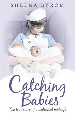Catching Babies - Sheena Byrom