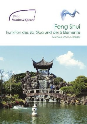 Feng Shui - Funtionen des Ba'Gua und der 5 Elemente - Michèle Stocco-Dolder