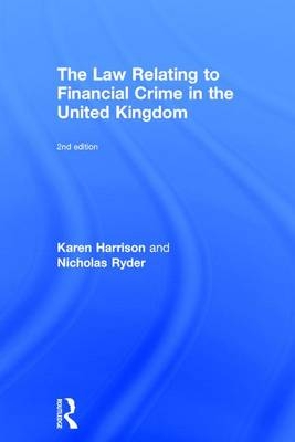 The Law Relating to Financial Crime in the United Kingdom - Karen Harrison, Nicholas Ryder