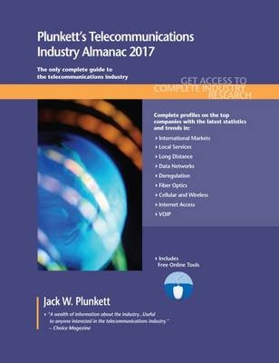 Plunkett's Telecommunications Industry Almanac 2017 - Jack W. Plunkett