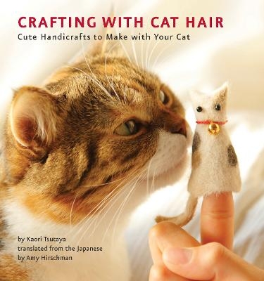 Crafting with Cat Hair - Kaori Tsutaya