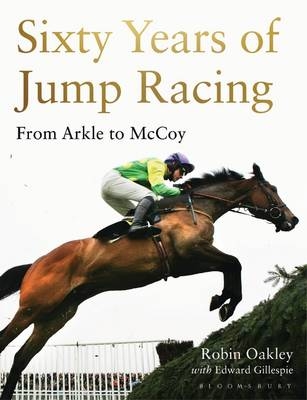 Sixty Years of Jump Racing - Robin Oakley