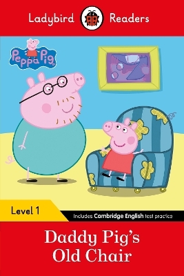 Ladybird Readers Level 1 - Peppa Pig - Daddy Pig's Old Chair (ELT Graded Reader) -  Ladybird,  Peppa Pig