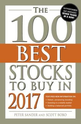 The 100 Best Stocks to Buy in 2017 - Peter Sander, Scott Bobo