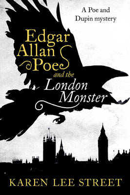 Edgar Allan Poe and the London Monster - Karen Lee Street