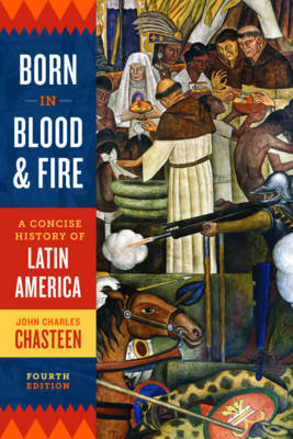 Born in Blood and Fire - John Charles Chasteen