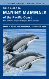 Field Guide to Marine Mammals of the Pacific Coast - Sarah G. Allen, Joe Mortenson, Sophie Webb