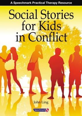 Social Stories for Kids in Conflict - John Ling