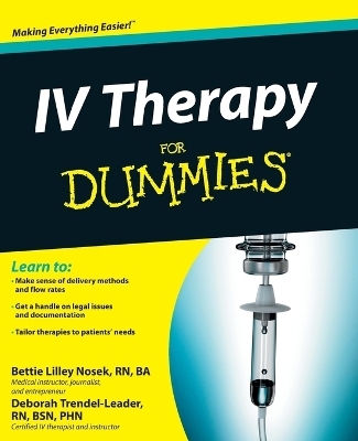 IV Therapy For Dummies - Bettie Lilley Nosek, Deborah Trendel-Leader