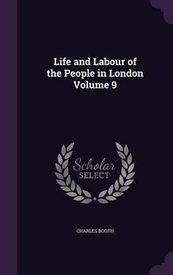 Life and Labour of the People in London Volume 9 - MR Charles Booth