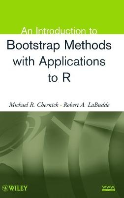 An Introduction to Bootstrap Methods with Applications to R - Michael R. Chernick, Robert A. LaBudde