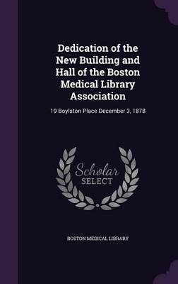 Dedication of the New Building and Hall of the Boston Medical Library Association - 