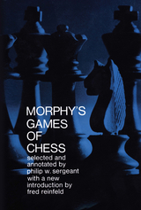 Morphy's Games of Chess -  Philip Sergeant