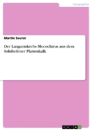 Der Langarmkrebs Mecochirus aus dem Solnhofener Plattenkalk - Martin Sauter