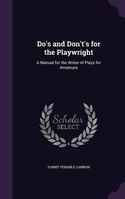 Do's and Don't's for the Playwright - Fanny Venable Cannon