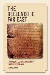 Hellenistic Far East -  Rachel Mairs